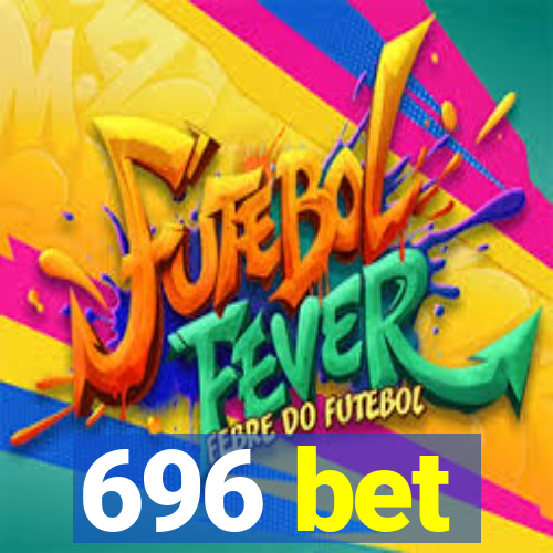 696 bet